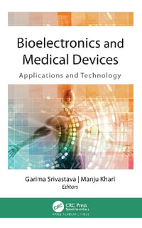 Bioelectronics and Medical Devices : Applications and Technology - Garima Srivastava