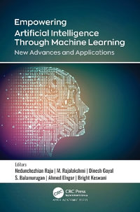 Empowering Artificial Intelligence Through Machine Learning : New Advances and Applications - Nedunchezhian Raju