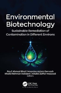 Environmental Biotechnology : Sustainable Remediation of Contamination in Different Environs - Rouf Ahmad Bhat