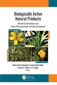 Biologically Active Natural Products : Microbial Technologies and Phyto-Pharmaceuticals in Drug Development - Debarshi Kar Mahapatra