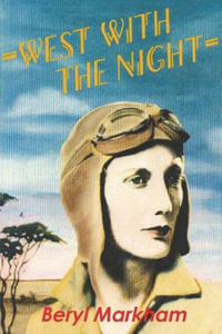 West with the Night - Beryl Markham