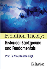 Evolution Theory : Historical Background and Fundamentals - Vinay Kumar Singh