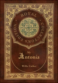 My Antonia (Royal Collector's Edition) (Case Laminate Hardcover with Jacket) - Willa Cather