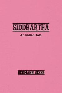 Siddhartha : An Indian Tale - Hermann Hesse