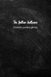 The Yellow Wallpaper - Charlotte Perkins Gilman