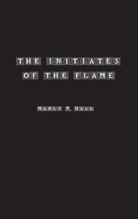 The Initiates of the Flame - Manly Hall