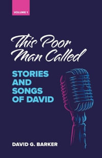 This Poor Man Called : Stories and songs of David (Volume 1) - David G. Barker