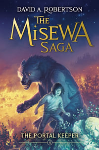 The Portal Keeper : The Misewa Saga, Book Four - David A. Robertson