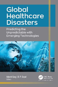 Global Healthcare Disasters : Predicting the Unpredictable with Emerging Technologies - Adarsh Garg