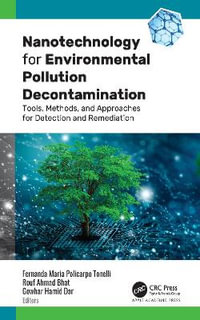 Nanotechnology for Environmental Pollution Decontamination : Tools, Methods, and Approaches for Detection and Remediation - Fernanda Maria Policarpo Tonelli