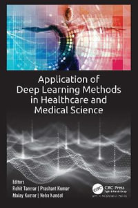 Application of Deep Learning Methods in Healthcare and Medical Science - Rohit Tanwar