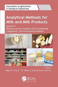 Analytical Methods for Milk and Milk Products : Volume 2: Physicochemical Analysis of Concentrated, Coagulated and Fermented Products - Megh R. Goyal