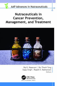 Nutraceuticals in Cancer Prevention, Management, and Treatment : AAP Advances in Nutraceuticals - Raj K. Keservani