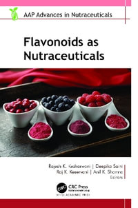 Flavonoids as Nutraceuticals : AAP Advances in Nutraceuticals - Rajesh K. Kesharwani