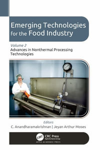 Emerging Technologies for the Food Industry : Volume 2: Advances in Nonthermal Processing Technologies - C. Anandharamakrishnan