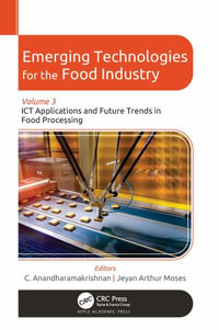 Emerging Technologies for the Food Industry : Volume 3: ICT Applications and Future Trends in Food Processing - C. Anandharamakrishnan