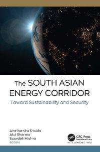 The South Asian Energy Corridor : Toward Sustainability and Security - Amritanshu Shukla