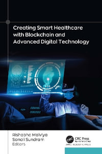 Creating Smart Healthcare with Blockchain and Advanced Digital Technology - Rishabha Malviya