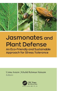 Jasmonates and Plant Defense : An Eco-Friendly and Sustainable Approach for Stress Tolerance - Uzma Azeem