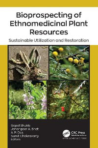 Bioprospecting of Ethnomedicinal Plant Resources : Sustainable Utilization and Restoration - Gopal Shukla