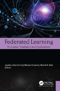 Federated Learning : Principles, Paradigms, and Applications - Jayakrushna Sahoo