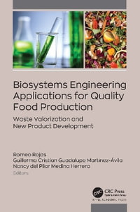 Biosystems Engineering Applications for Quality Food Production : Waste Valorization and New Product Development - Romeo Rojas