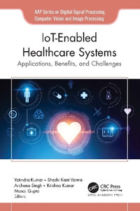 IoT-Enabled Healthcare Systems : Applications, Benefits, and Challenges - Yatindra Kumar