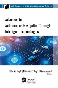 Advances in Autonomous Navigation through Intelligent Technologies - Niharika Singh