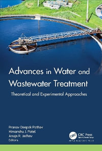 Advances in Water and Wastewater Treatment : Theoretical and Experimental Approaches - Pranav Deepak Pathak