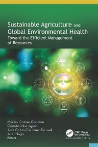 Sustainable Agriculture and Global Environmental Health : Toward the Efficient Management of Resources - MÃ³nica ChÃ¡vez-GonzÃ¡lez