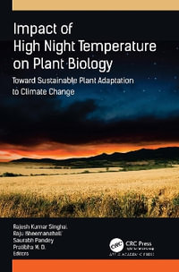 Impact of High Night Temperature on Plant Biology : Toward Sustainable Plant Adaptation to Climate Change - Rajesh Kumar Singhal