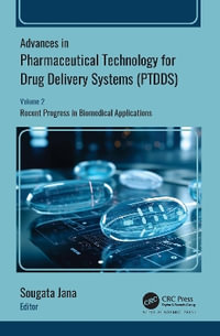 Advances in Pharmaceutical Technology for Drug Delivery Systems (PTDDS) : Volume 2: Recent Progress in Biomedical Applications - Sougata Jana