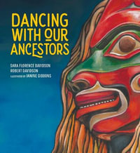 Dancing With Our Ancestors : Sk'ad'a Stories Series - Sara Florence Davidson