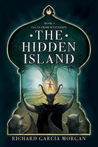 The Hidden Island : Tales from Mysterion - Richard Garcia Morgan