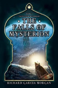 The Falls of Mysterion : Tales from Mysterion - Richard Garcia Morgan