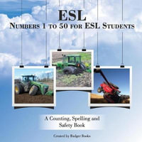 ESL Numbers 1 to 50 for ESL Students : A Counting, Spelling and Safety Book - M Larson