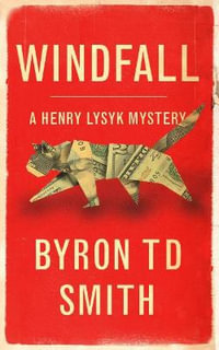 Windfall : A Henry Lysyk Mystery - Byron TD Smith