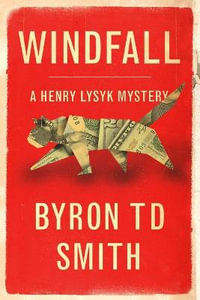 Windfall : A Henry Lysyk Mystery - Byron TD Smith