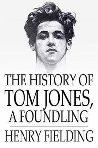 The History of Tom Jones, a Foundling - Henry Fielding