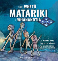 Nga Whetu Matariki i Whanakotia : Stolen Stars of Matariki, Maori Edition : MAORI - Ngaere Roberts