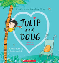 Tulip and Doug : Friends for (almost) ever - Emma Wood