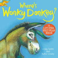 Where's Wonky Donkey? a Lift-the-Felt-Flap Book : Wonky Donkey - Craig Smith