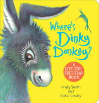 Where's Dinky Donkey? A Lift-the-Felt-Flap Book - Craig Smith