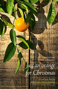 Just an Orange for Christmas : Stories from the Wairarapa - Christine Hunt Daniell