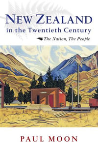 New Zealand in the Twentieth Century - Paul Moon