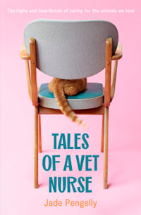 Tales Of A Vet Nurse - Jade Pengelly