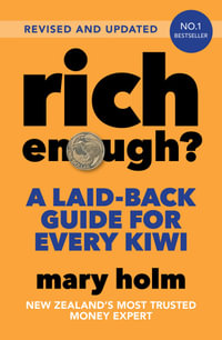 Rich Enough? : A Laid-back Guide for Every Kiwi 2025 Edition - Mary Holm