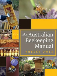 The Australian Beekeeping Manual : 3rd Edition - Robert Owen