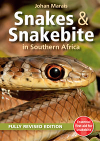 Snakes & Snakebite in Southern Africa - Johan Marais