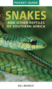 Pocket Guide Snakes and other reptiles of Southern Africa - Bill Branch